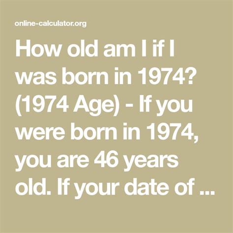 1974-2023|Born in 1974 how old in 2023